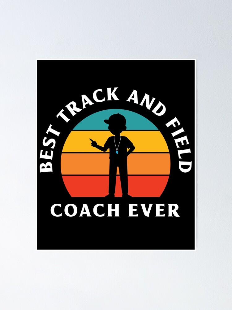 "Track and Field Best Track and Field Coach Ever" Poster for Sale by