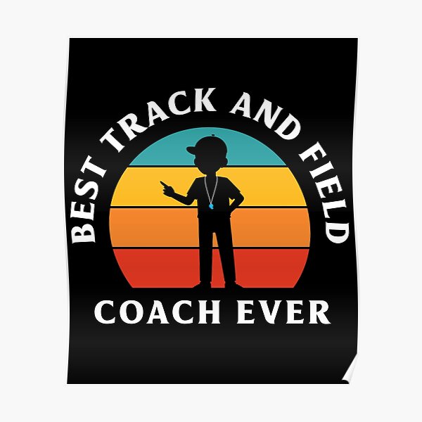 "Track and Field Best Track and Field Coach Ever" Poster for Sale by