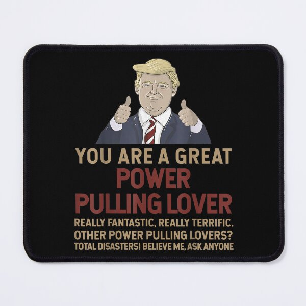Item preview, Trump You Are A Great Great Power Pulling Lover  designed and sold by terrycar.