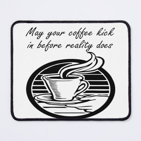 Item preview, May your coffee kick in before reality does designed and sold by Becky Hunter.