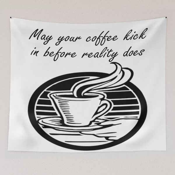 Item preview, May your coffee kick in before reality does designed and sold by Becky Hunter.