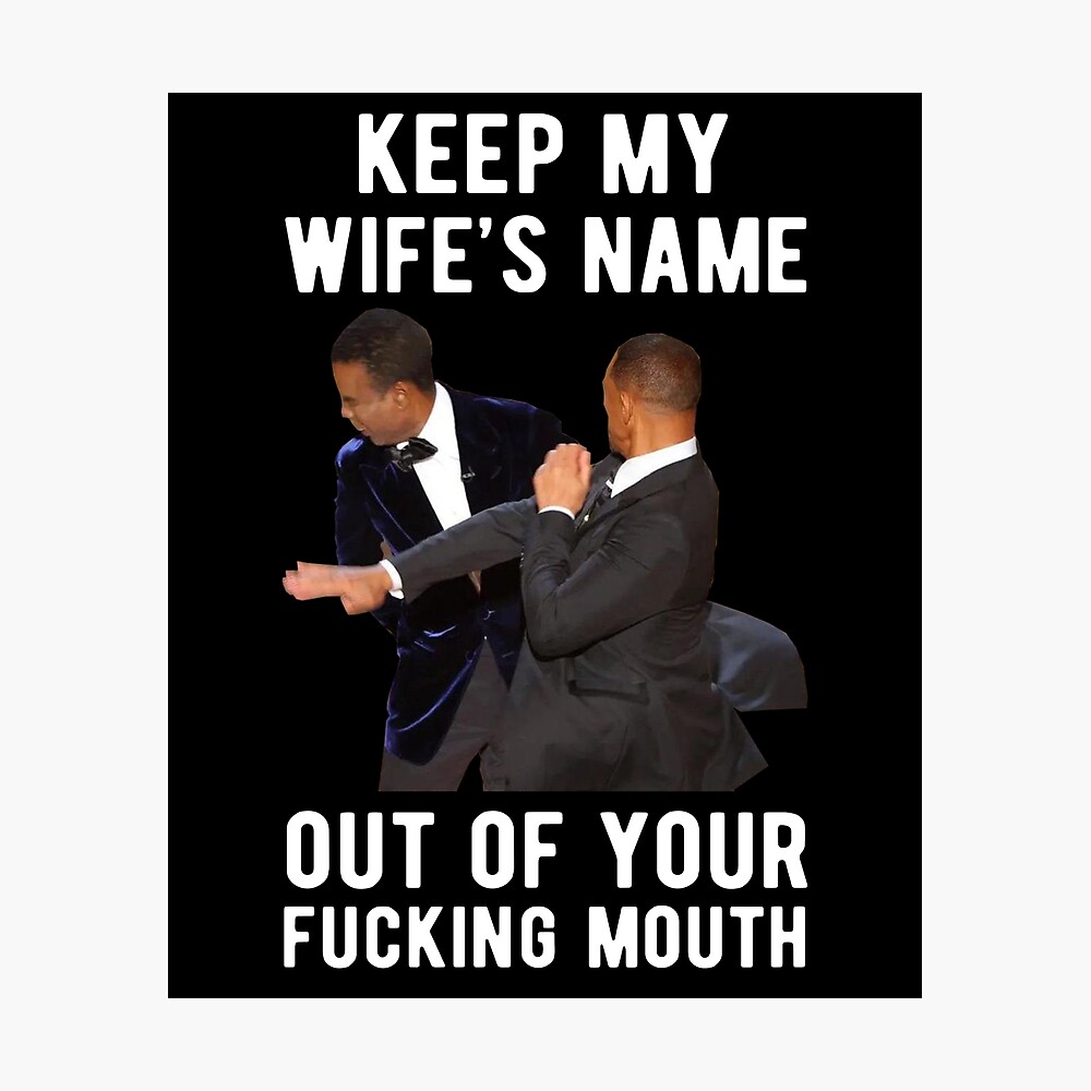 Keep My Wife's Name Out Of Your Fucking Mouth will smith slap chris rock  Poster