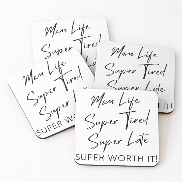 Item preview, Mom Life, Super Tired, Super Late, Super Worth It! Funny Mom Life Quote. designed and sold by That Cheeky Tee.