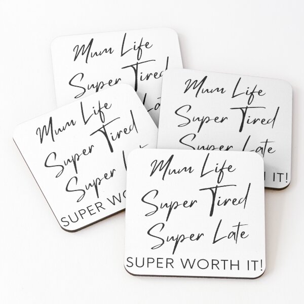 Item preview, Mum Life, Super Tired, Super Late, Super Worth It! Funny Mum Life Quote. designed and sold by That Cheeky Tee.