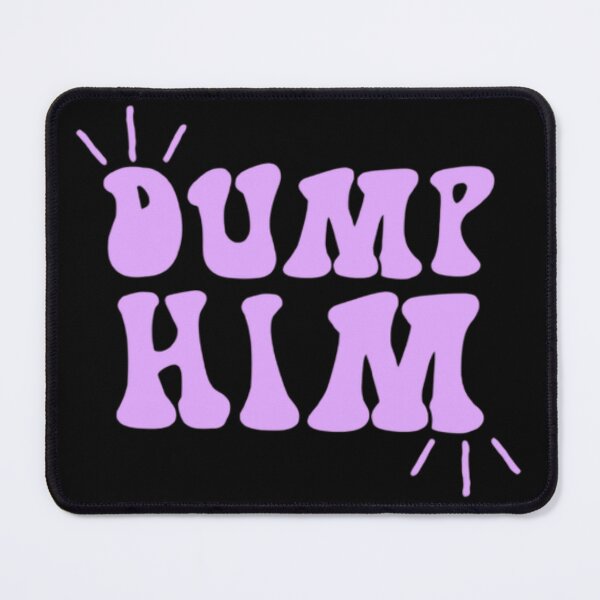 Item preview, Dump Him  designed and sold by AYACHI90.