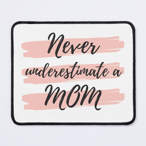 Item preview, Never Underestimate A Mom! Funny Mom Life Quote. designed and sold by That Cheeky Tee.