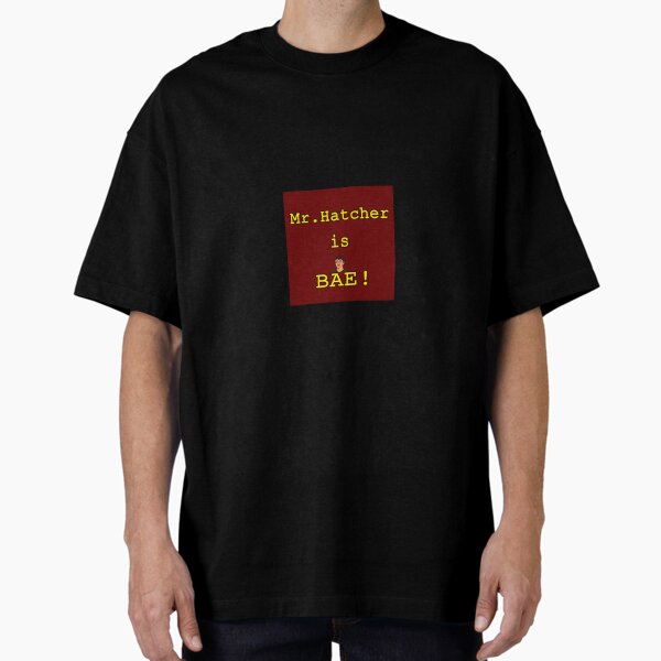Mr. Hatcher is BAE! Oversized T-Shirt