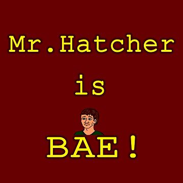 Artwork thumbnail, Mr. Hatcher is BAE! by Junkyard Animations