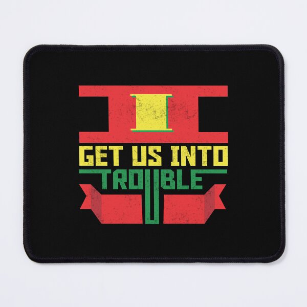 Item preview, I get us into to trouble designed and sold by SharonSabiti.