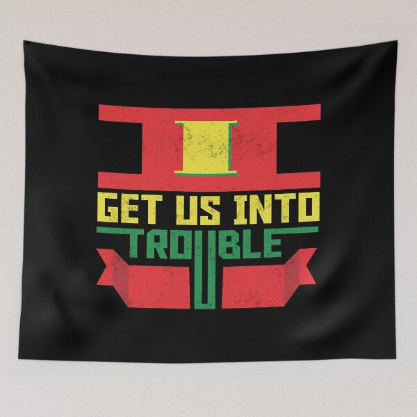 Item preview, I get us into to trouble designed and sold by SharonSabiti.
