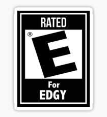 Rated E for Edgy Sticker