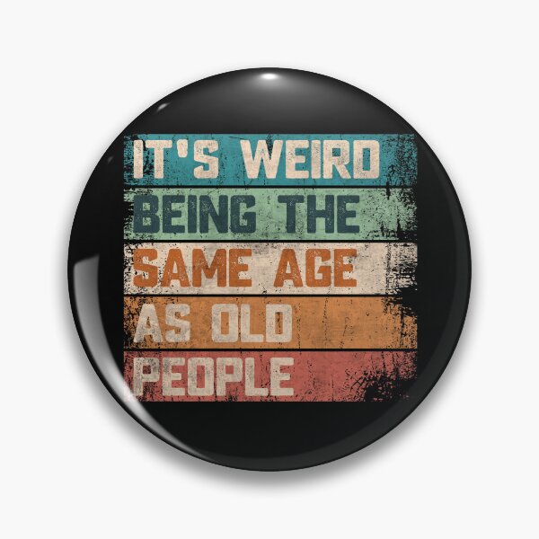 Item preview, It's Weird Being The Same Age As Old People Vintage Grunge Funny Quote  designed and sold by alenaz.