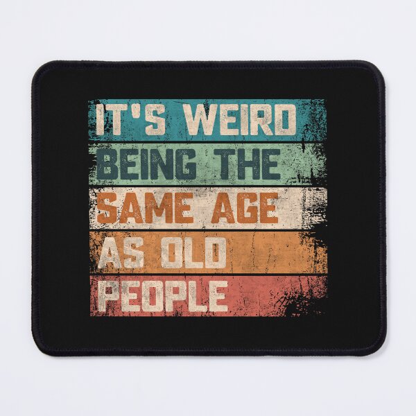 Item preview, It's Weird Being The Same Age As Old People Vintage Grunge Funny Quote  designed and sold by alenaz.