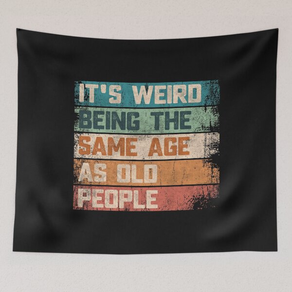Item preview, It's Weird Being The Same Age As Old People Vintage Grunge Funny Quote  designed and sold by alenaz.