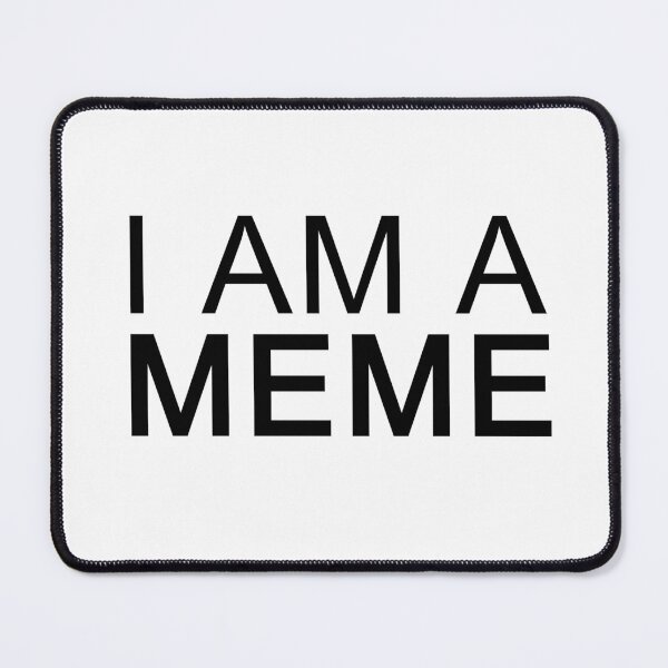 Item preview, I AM A MEME designed and sold by loliamartist.