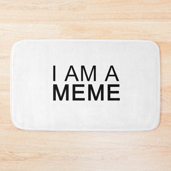 Item preview, I AM A MEME designed and sold by loliamartist.