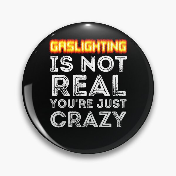 Item preview, Gaslighting Is Not Real You're Just Crazy designed and sold by RGRamsey.