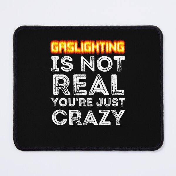 Item preview, Gaslighting Is Not Real You're Just Crazy designed and sold by RGRamsey.