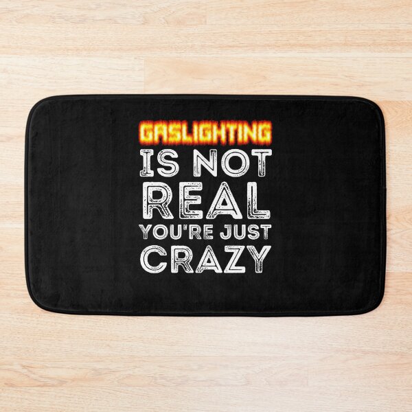 Item preview, Gaslighting Is Not Real You're Just Crazy designed and sold by RGRamsey.