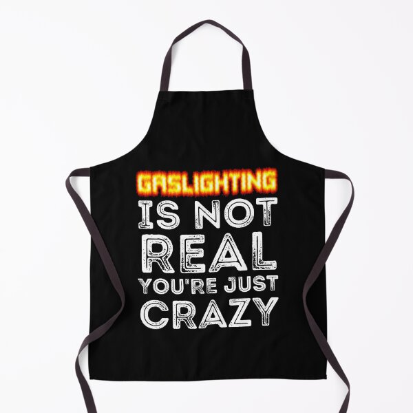 Item preview, Gaslighting Is Not Real You're Just Crazy designed and sold by RGRamsey.