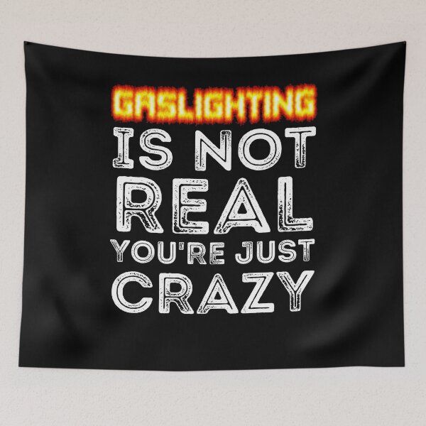 Item preview, Gaslighting Is Not Real You're Just Crazy designed and sold by RGRamsey.