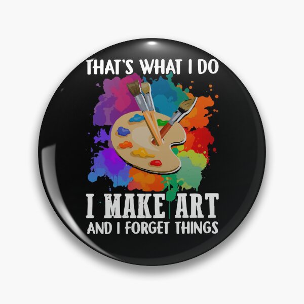 Item preview, That’s What I Do I Make Art And I Forget Things designed and sold by loat904.