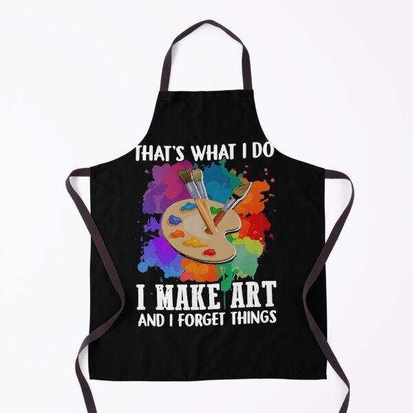 Item preview, That’s What I Do I Make Art And I Forget Things designed and sold by loat904.