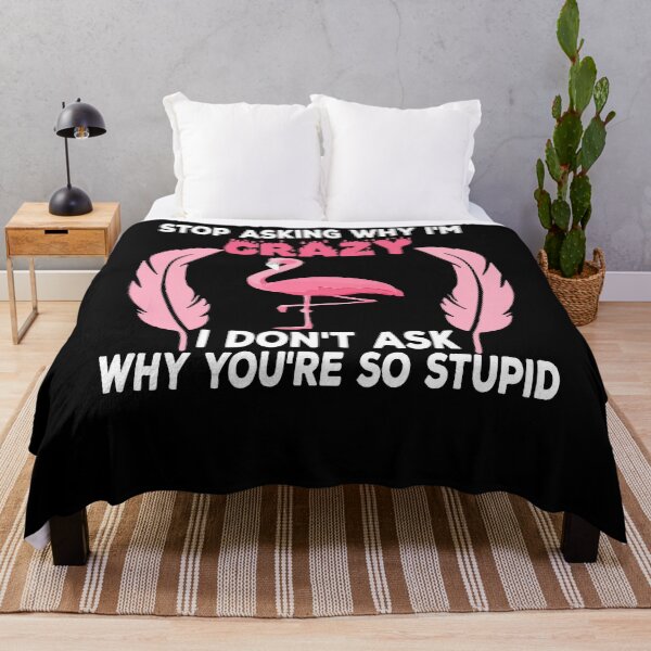 Item preview, Funny Flamingo Stop Asking Why I'm Crazy designed and sold by loat904.