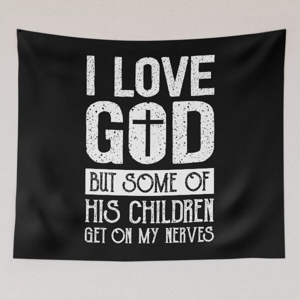Item preview, I Love God But Some Of His Children Get On My Nerves designed and sold by loat904.