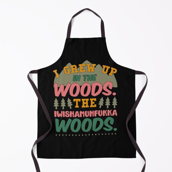 Item preview, I grew up in the woods the iwishamuhfukka woods designed and sold by loat904.