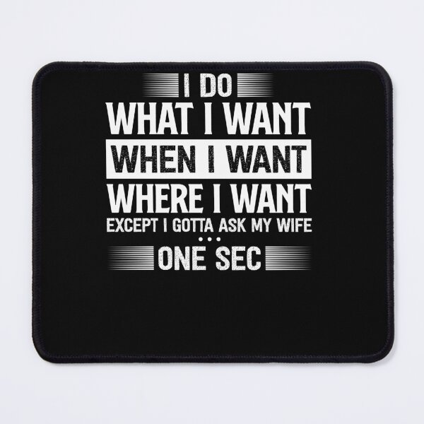Item preview, I Do What I Want When I Want Where I Want Shirt For Husband designed and sold by loat904.