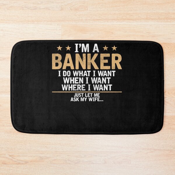 Item preview, I'm a Banker i do what i want Bankers designed and sold by loat904.