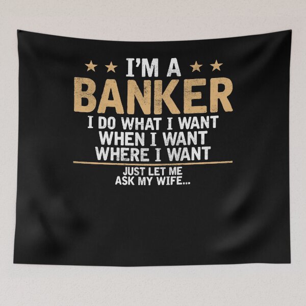 Item preview, I'm a Banker i do what i want Bankers designed and sold by loat904.