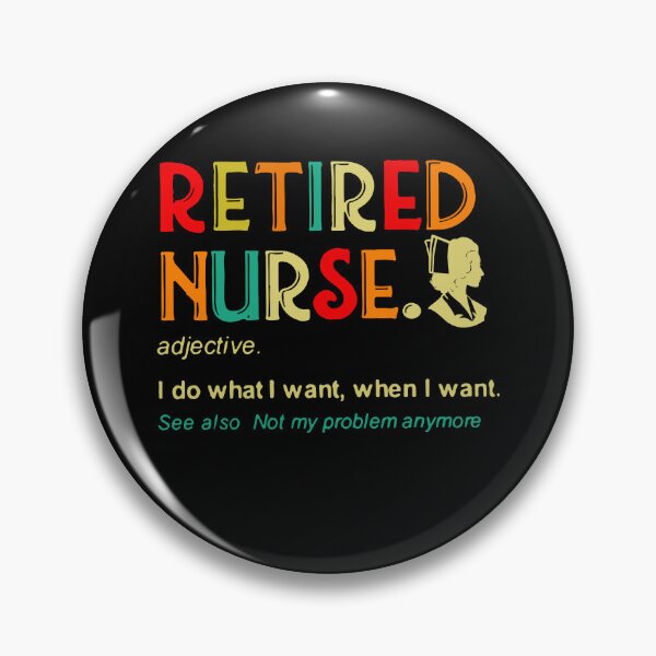 Item preview, Retired nurse I do what I want when I want designed and sold by loat904.