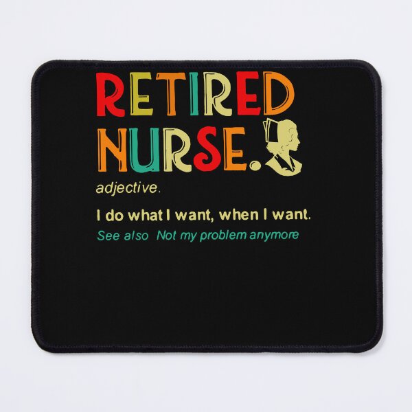 Item preview, Retired nurse I do what I want when I want designed and sold by loat904.