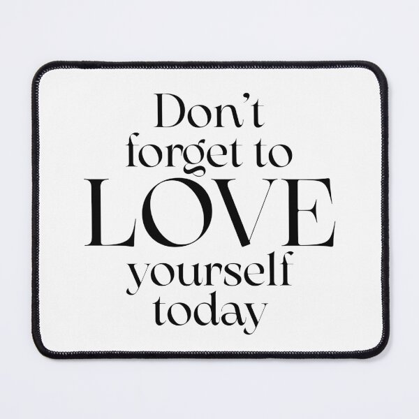 Item preview, Don't forget to love yourself today designed and sold by xpelawix.
