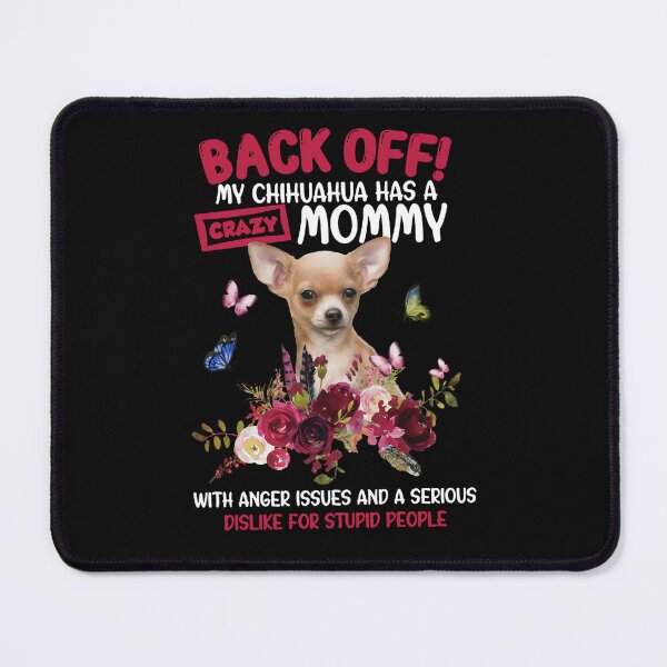 Item preview, Back off my chihuahua has a crazy mommy designed and sold by KuylerKnight.