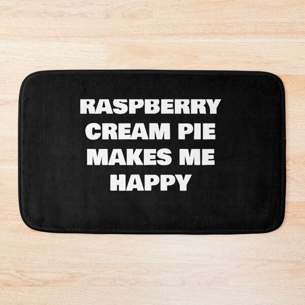 Item preview, RASPBERRY CREAM PIE MAKES ME HAPPY designed and sold by joebrad.