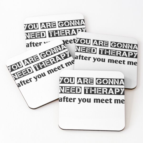 Item preview, you are gonna need therapy after you meet me designed and sold by Akseries.