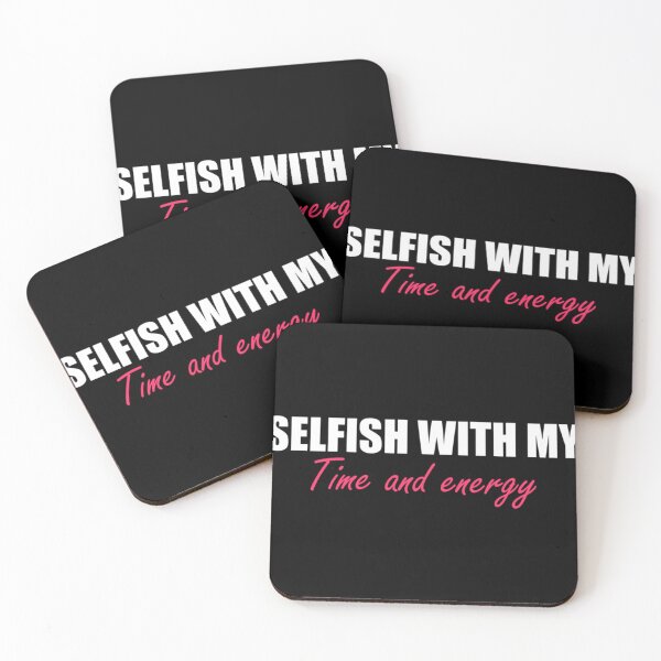 Item preview, Simple design selfish with my time and energy Classic . designed and sold by cardnoicgoth.