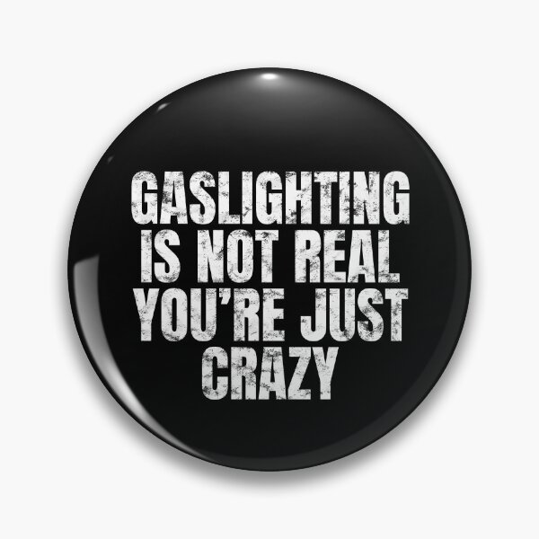 Item preview, Gaslighting Is Not Real You're Just Crazy Funny Sanity designed and sold by GravitiTees.