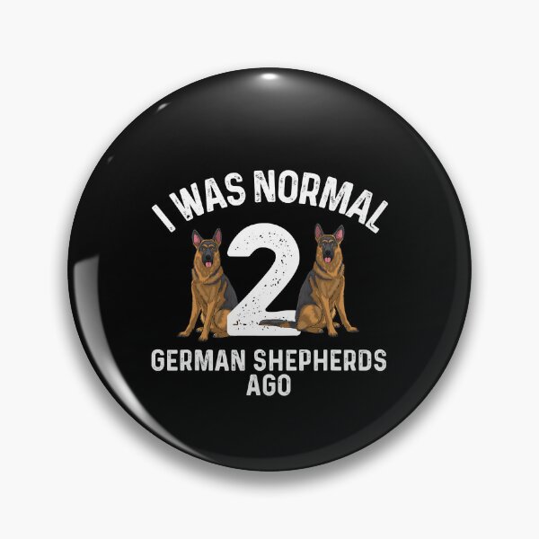 Item preview, I Was Normal 2 German Shepherd Ago Best German Shepherd Art Dog German Shepherd Lover designed and sold by PerkinsAarav.