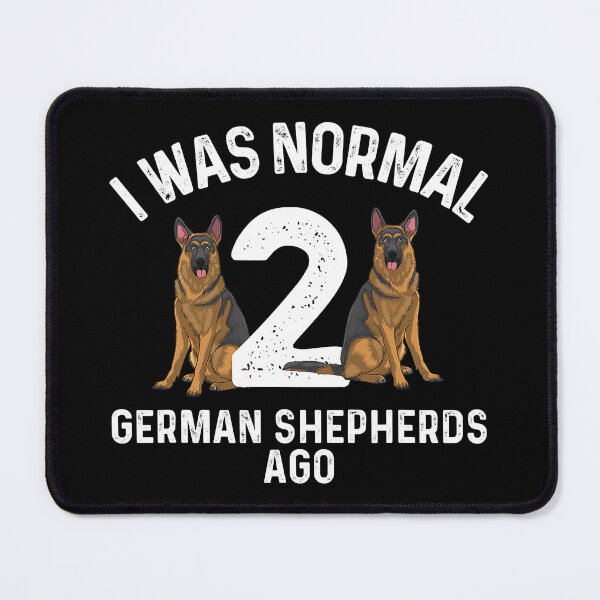 Item preview, I Was Normal 2 German Shepherd Ago Best German Shepherd Art Dog German Shepherd Lover designed and sold by PerkinsAarav.