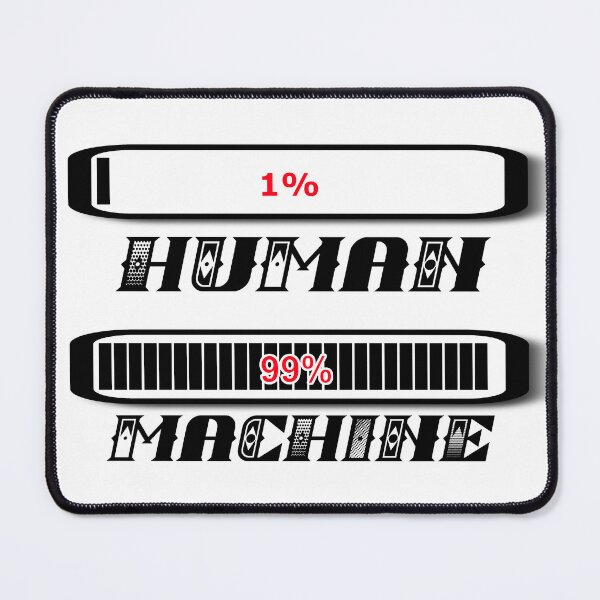 Item preview, 1% human 99% machine designed and sold by AdelloDeAmo.