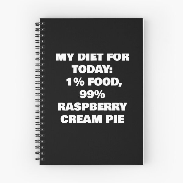 Item preview, MY DIET FOR TODAY: 1% FOOD, 99%    RASPBERRY CREAM PIE designed and sold by joebrad.