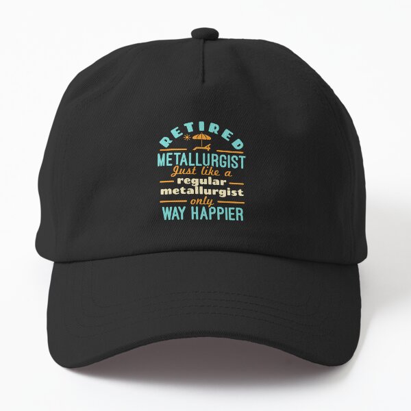 Item preview, Retired Metallurgist Just Like a Regular Metallurgist Only Way Happier designed and sold by jaygo.