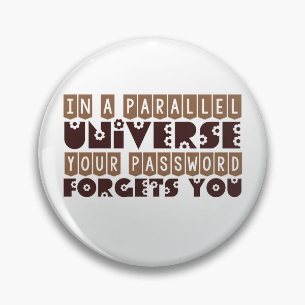 Item preview, In A Parallel Universe Your Password Forgets you designed and sold by ErmessThiings.