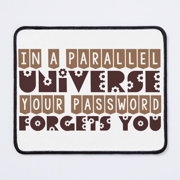 Item preview, In A Parallel Universe Your Password Forgets you designed and sold by ErmessThiings.