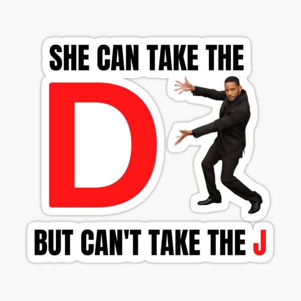 she-can-take-the-d-but-can-t-take-the-j-sticker-by-saraheddaidj