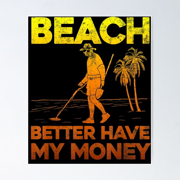 Item preview, Beach Better Have My Money Shirt Funny Metal Detecting designed and sold by leshiarivers.